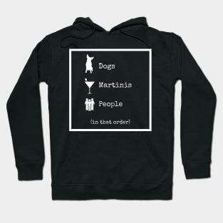 Dogs Martinis People In That Order Hoodie